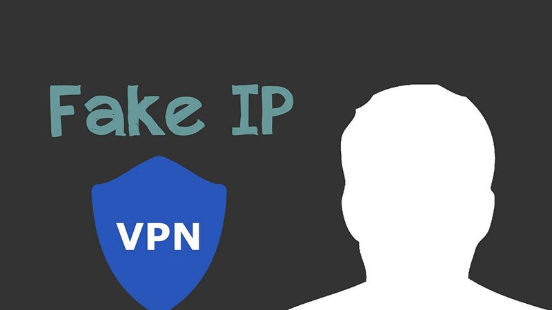 Sử dụng VPN Fake IP Sử dụng VPN Fake IP
