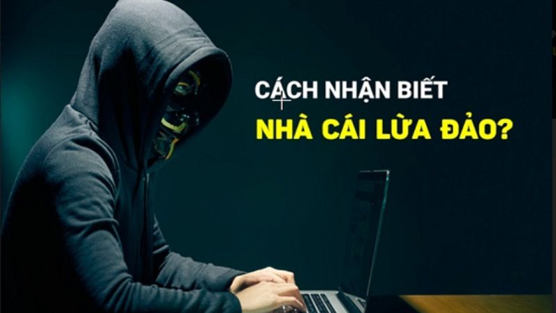 Cách nhận biết nhà cái lừa đảo Cách nhận biết nhà cái lừa đảo