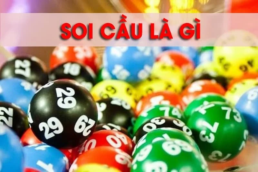 Tìm hiểu soi cầu là gì? Tìm hiểu soi cầu là gì?
